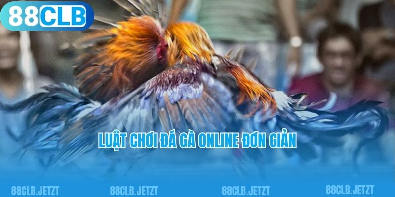 Luật chơi đá gà online đơn giản