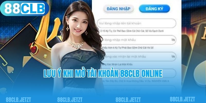 Lưu ý khi mở tài khoản 88CLB online