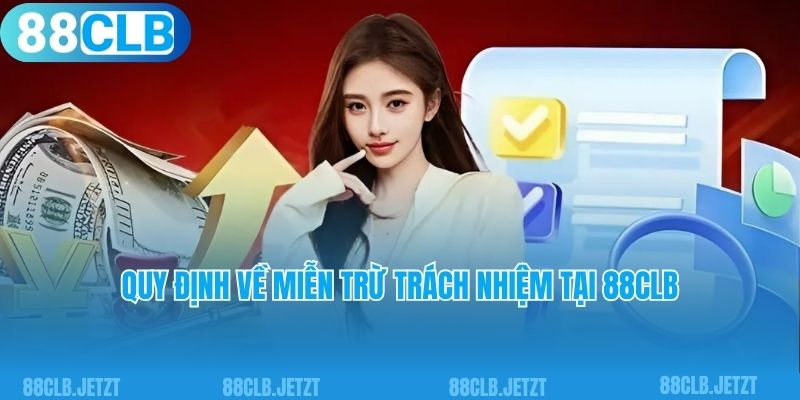 Quy định về miễn trừ trách nhiệm tại 88clb