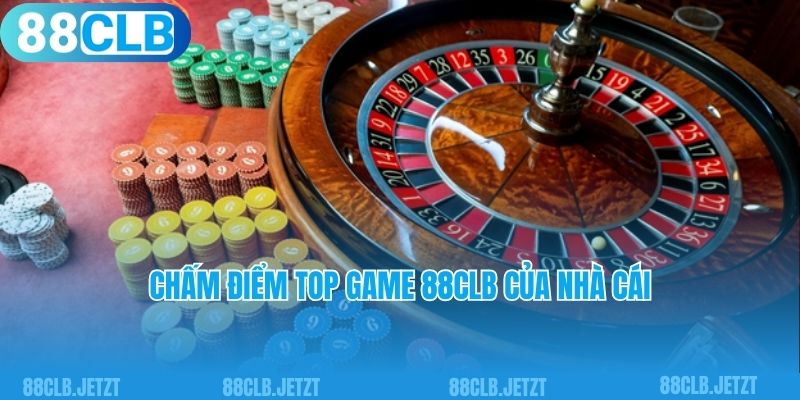 Chấm điểm top game 88clb của nhà cái