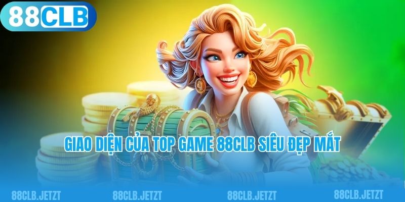 Giao diện của top game 88clb siêu đẹp mắt