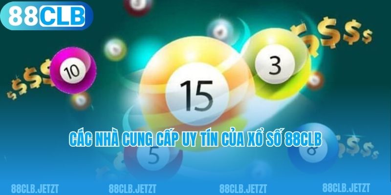 Các nhà cung cấp uy tín của xổ số 88CLB